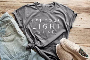 Lasă-ți lumina să strălucească t-shirt femei de moda slogan amuzant teuri Creștin fata cool cadou de vacanță unisex topuri grunge tumblr tricou