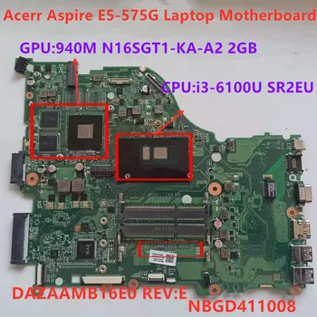Pentru Acer aspire E5-575 Laptop Placa de baza SR2EU i3-6100U GPU:940MX N16S-GT1-KA-A2 2GB NBGD411008 DAZAAMB16E0 test OK